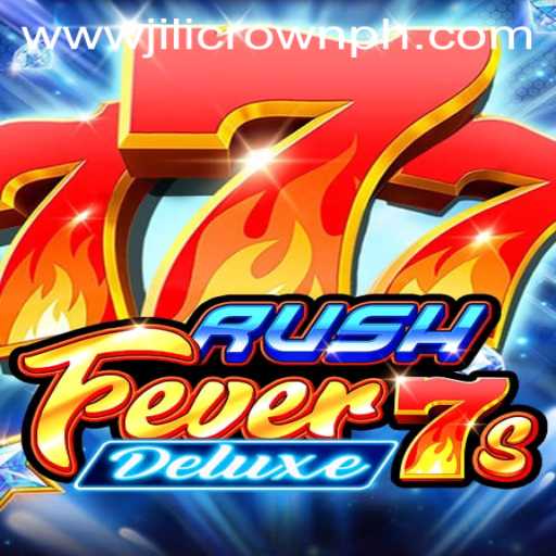 RushFever7sDeluxe: A Thrilling Gaming Experience with JiliCrown